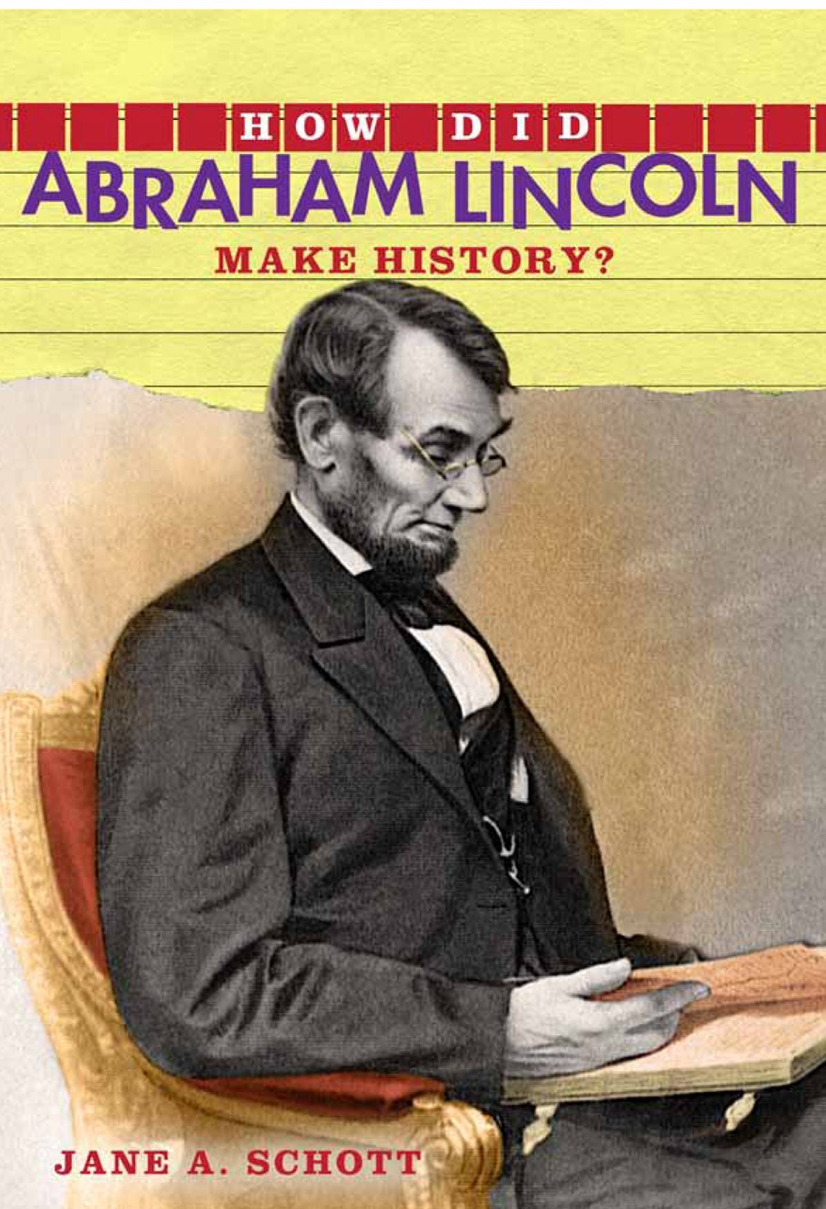 How Did Abraham Lincoln Make History?