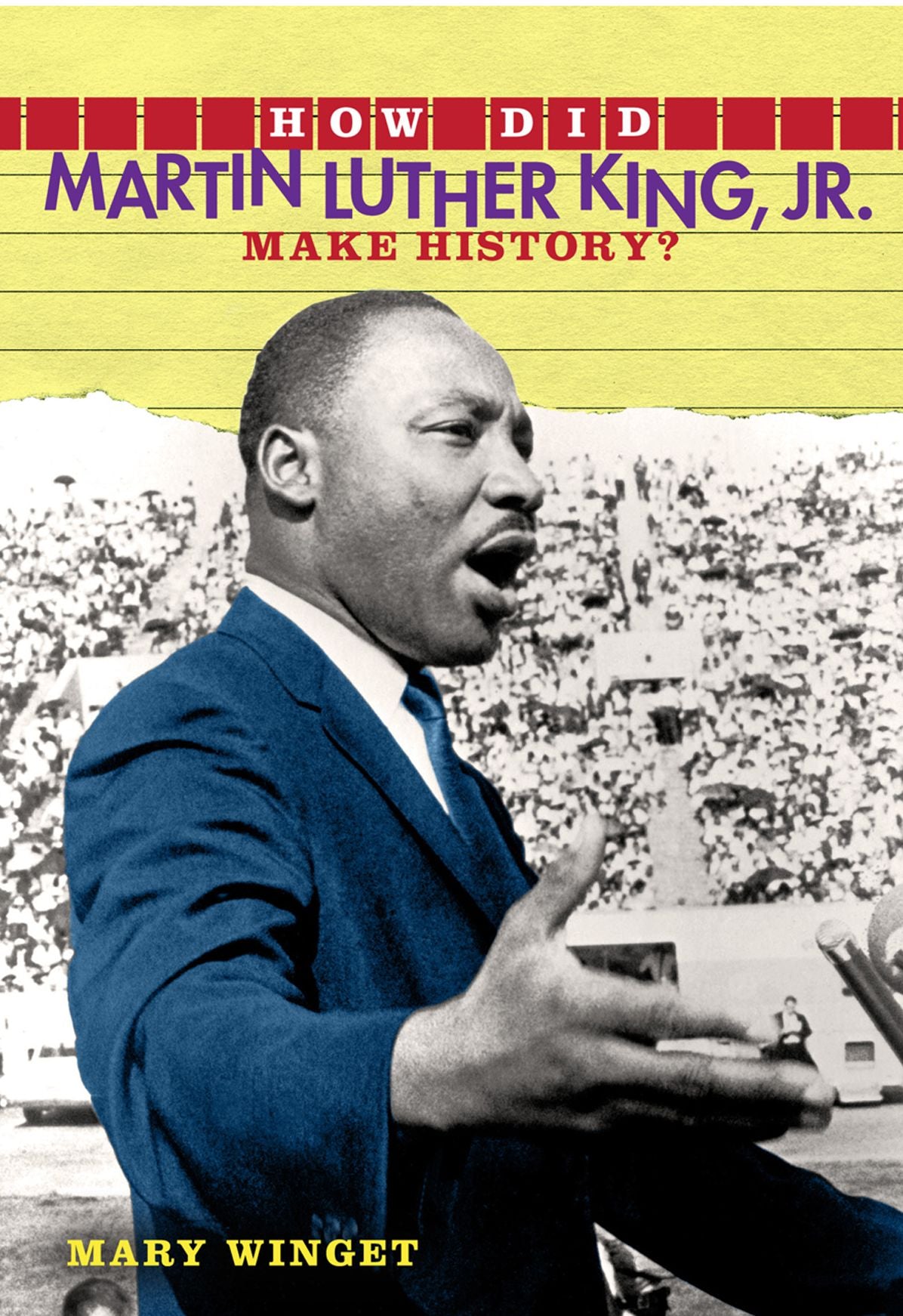 How Did Martin Luther King, Jr. Make History?