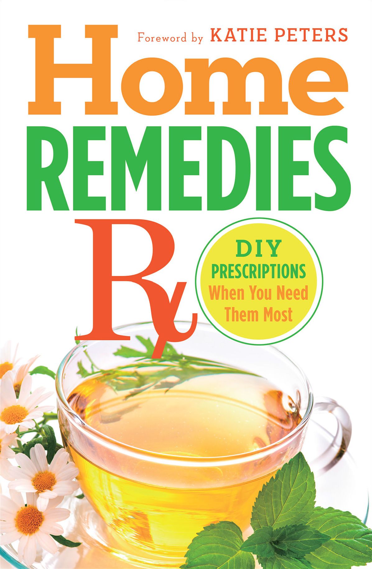 Home Remedies Rx: DIY Prescriptions When You Need Them Most
