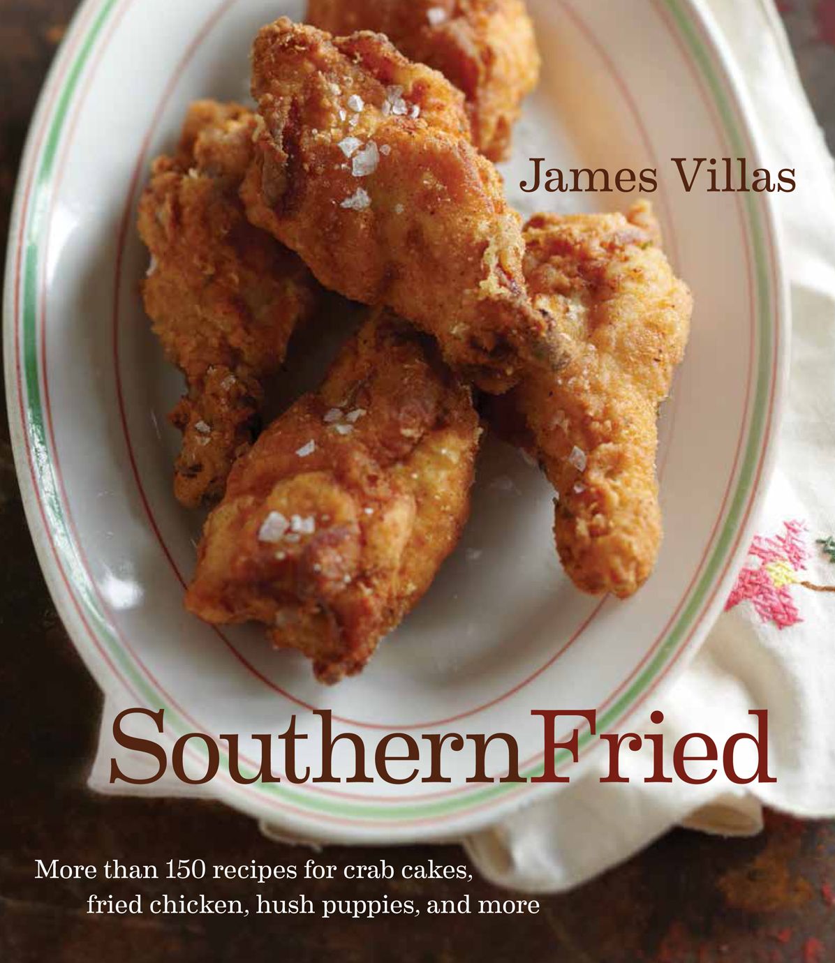 Southern Fried: More Than 150 recipes for Crab Cakes, Fried Chicken, Hush Puppies, and More