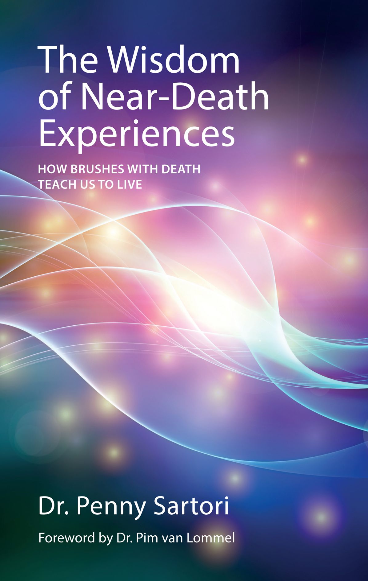 The Wisdom of Near-Death Experiences