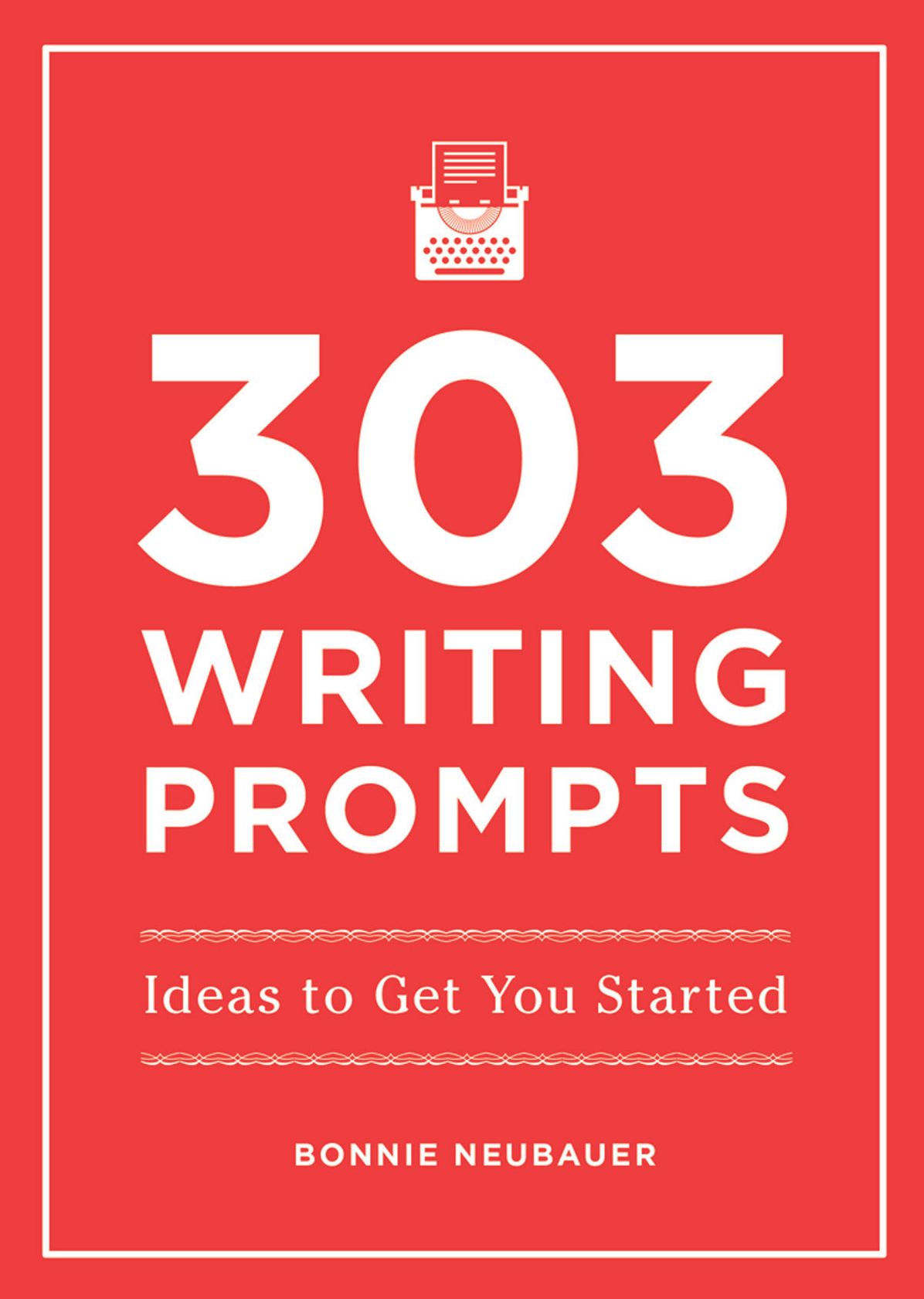 303 Writing Prompts: Ideas to Get You Started