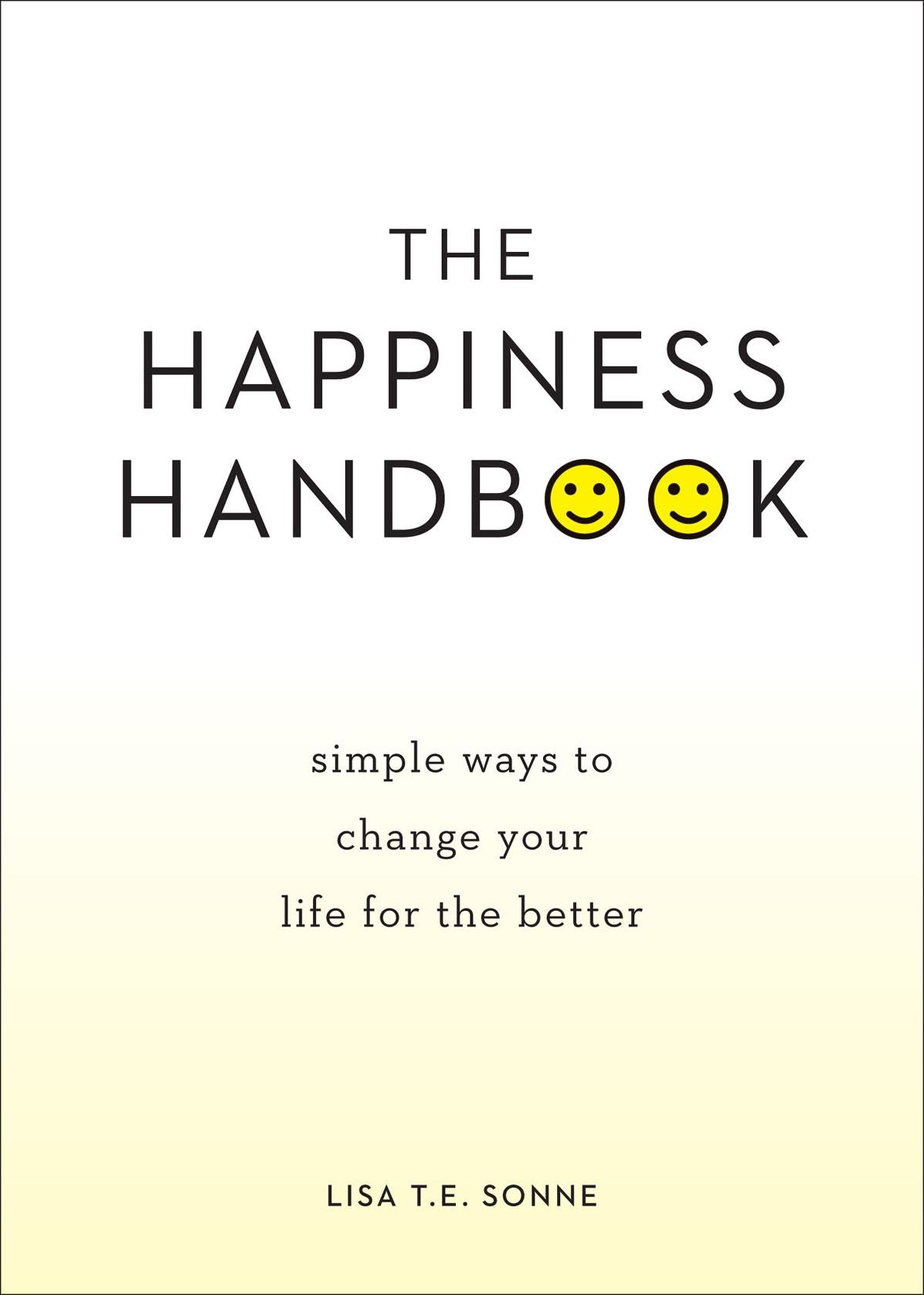 The Happiness Handbook: Simple Ways to Change Your Life for the Better