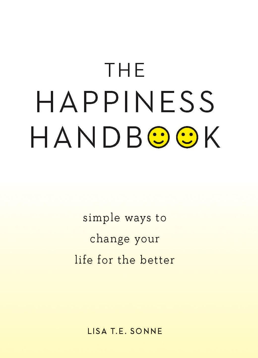 The Happiness Handbook: Simple Ways to Change Your Life for the Better