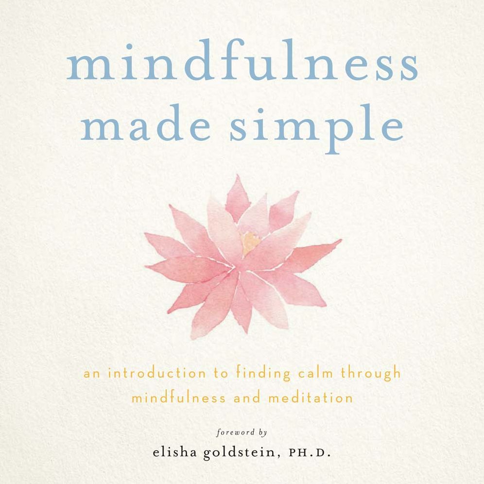 Mindfulness Made Simple: An Introduction to Finding Calm Through Mindfulness and Meditation