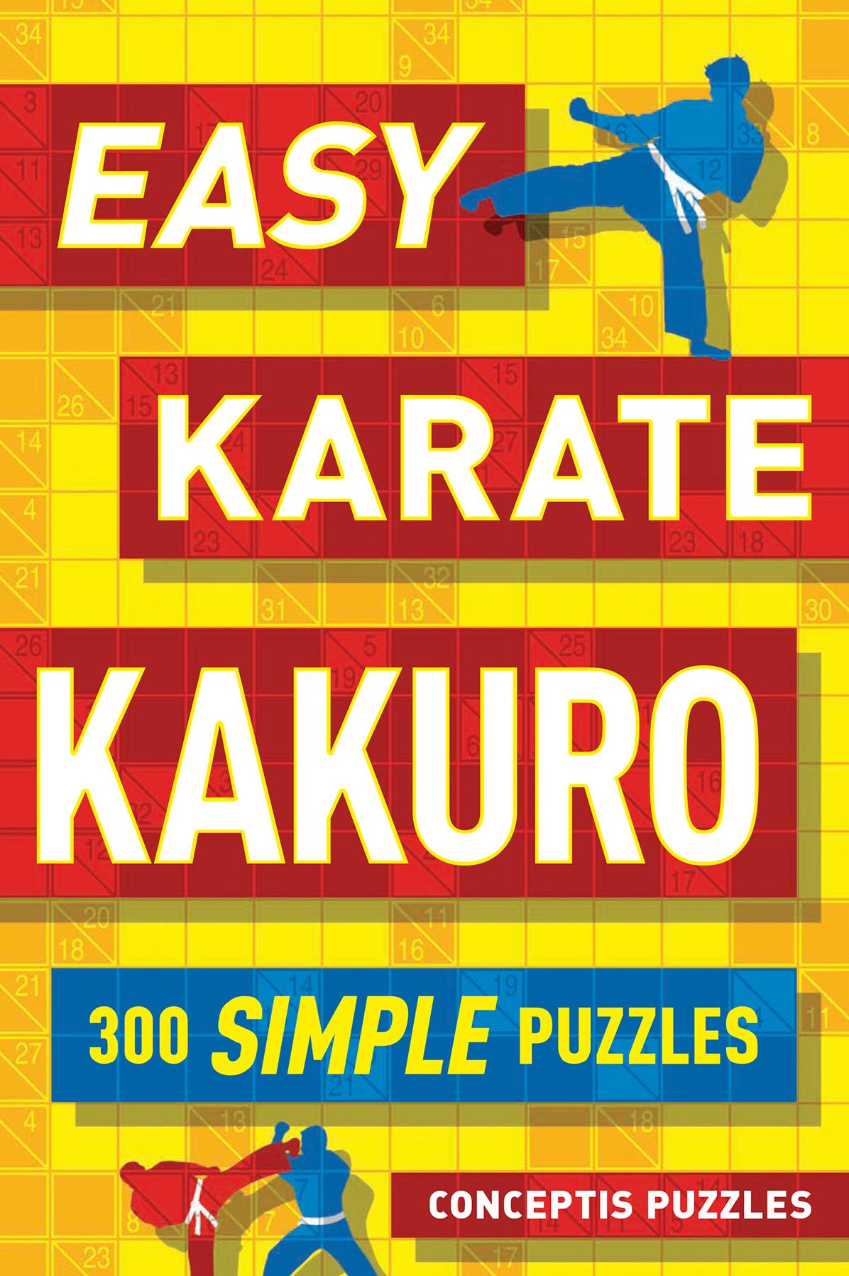 Easy Karate Kakuro: 300 Simple Puzzles