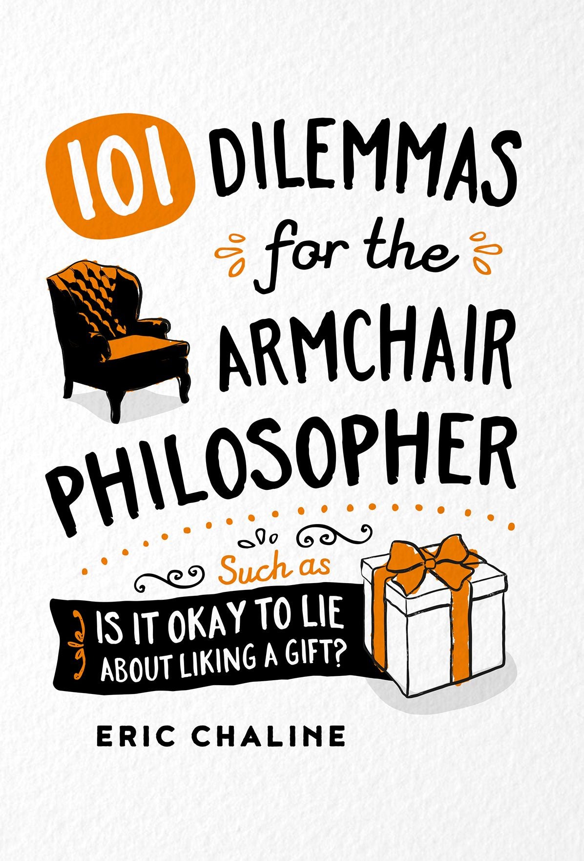 101 Dilemmas for the Armchair Philosopher