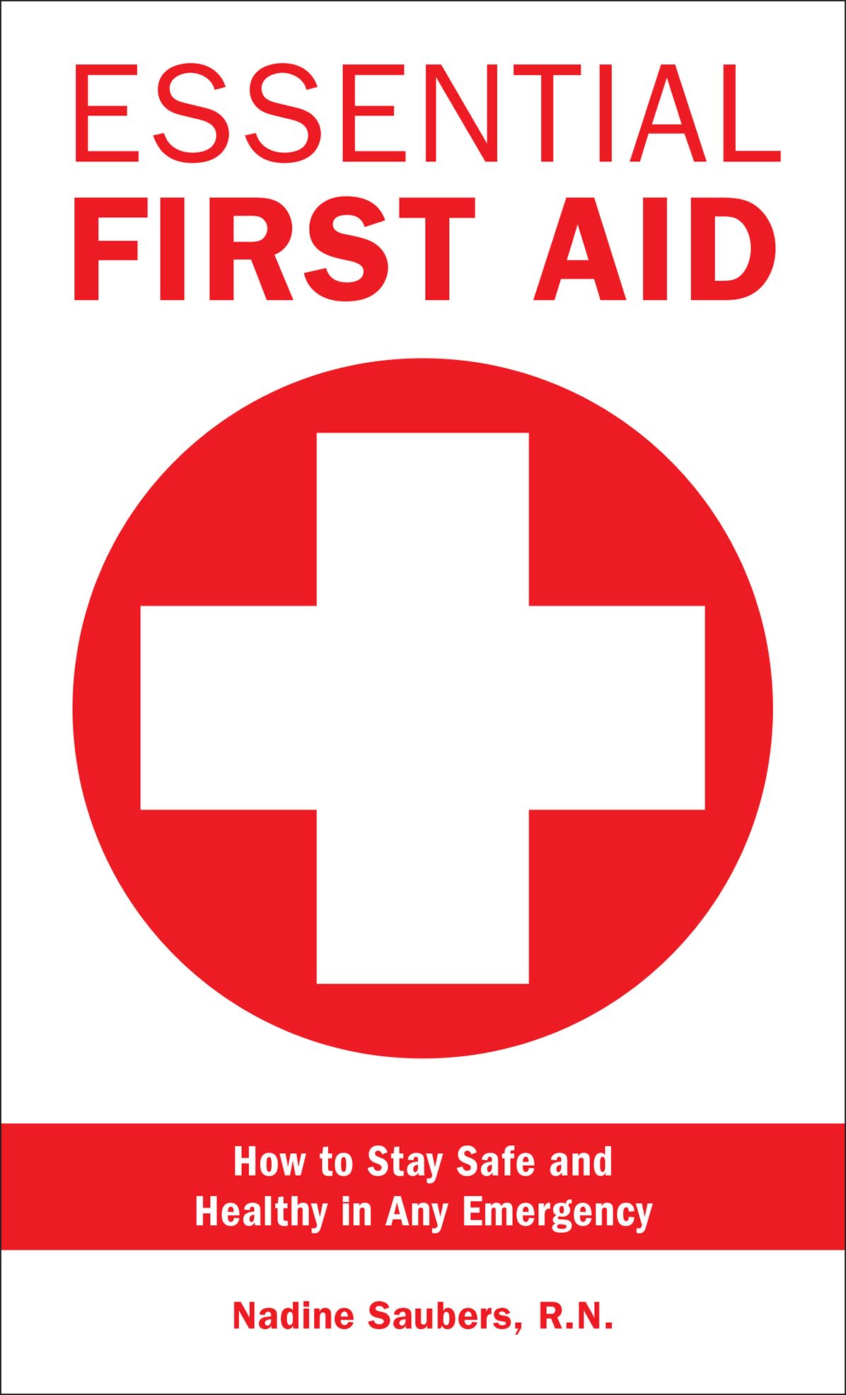 Essential First Aid: How to Stay Safe and Healthy in Any Emergency