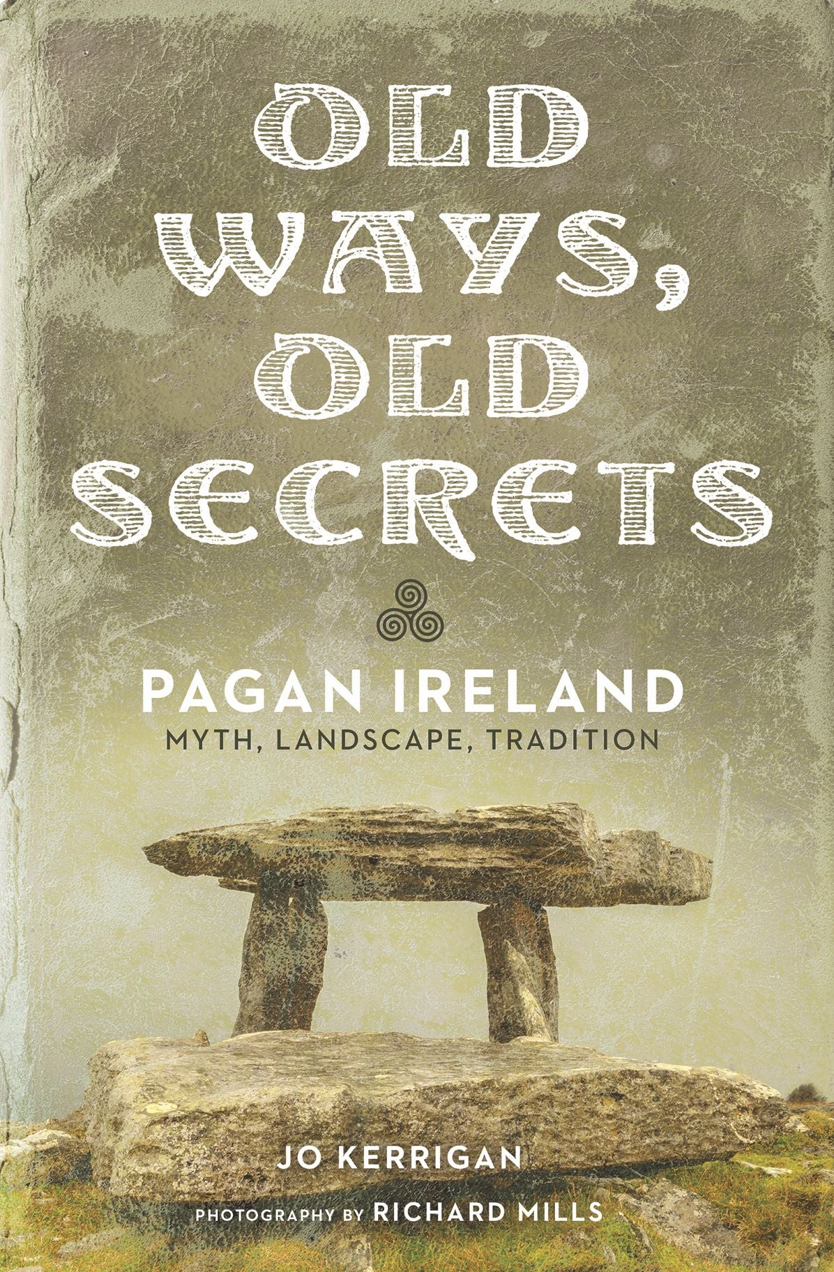 Old Ways, Old Secrets: Pagan Ireland: From Ancient Myth to Modern Tradition