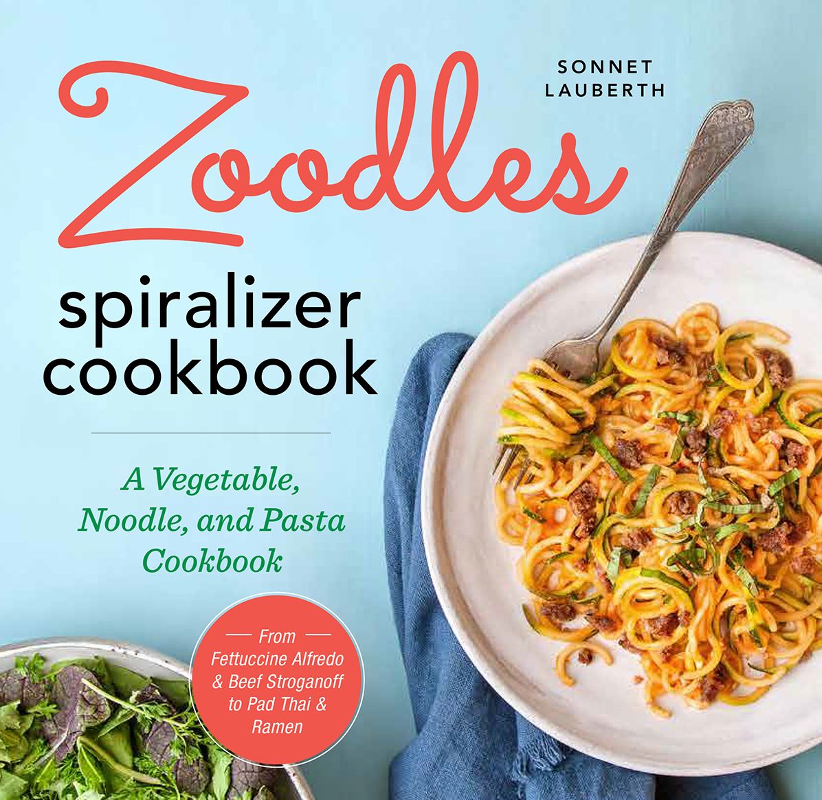 Zoodles Spiralizer Cookbook: A Vegetable, Noodle, and Pasta Cookbook