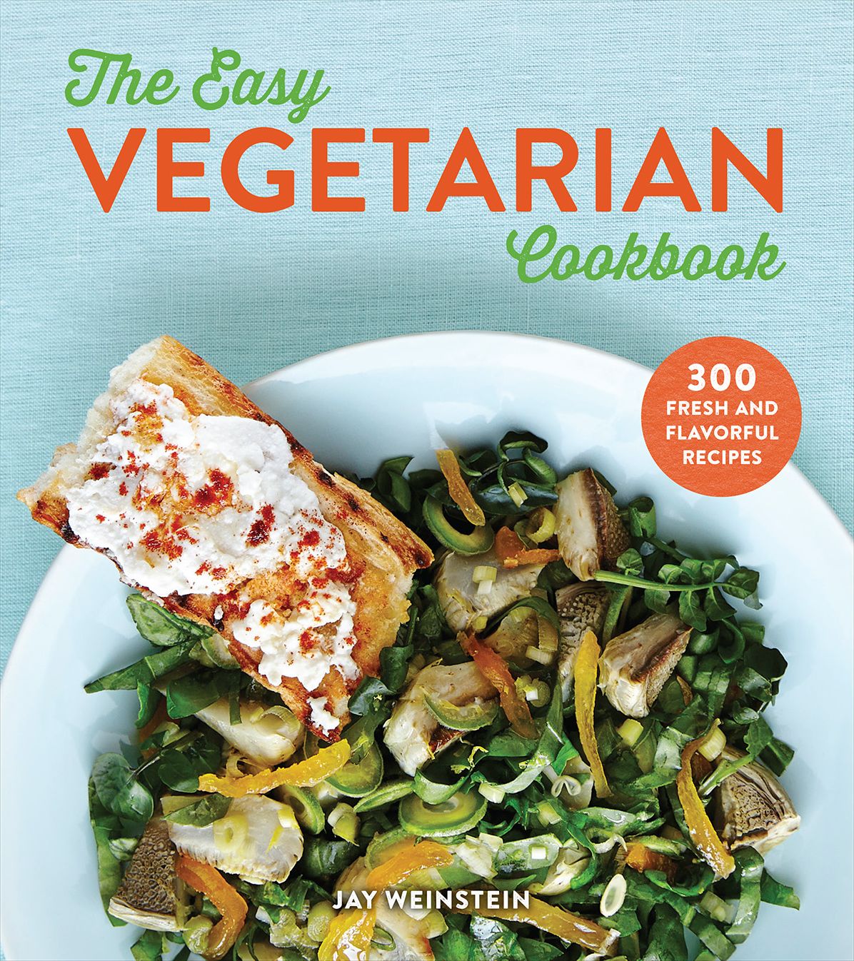 The Easy Vegetarian Cookbook: 300 Fresh and Flavorful Recipes