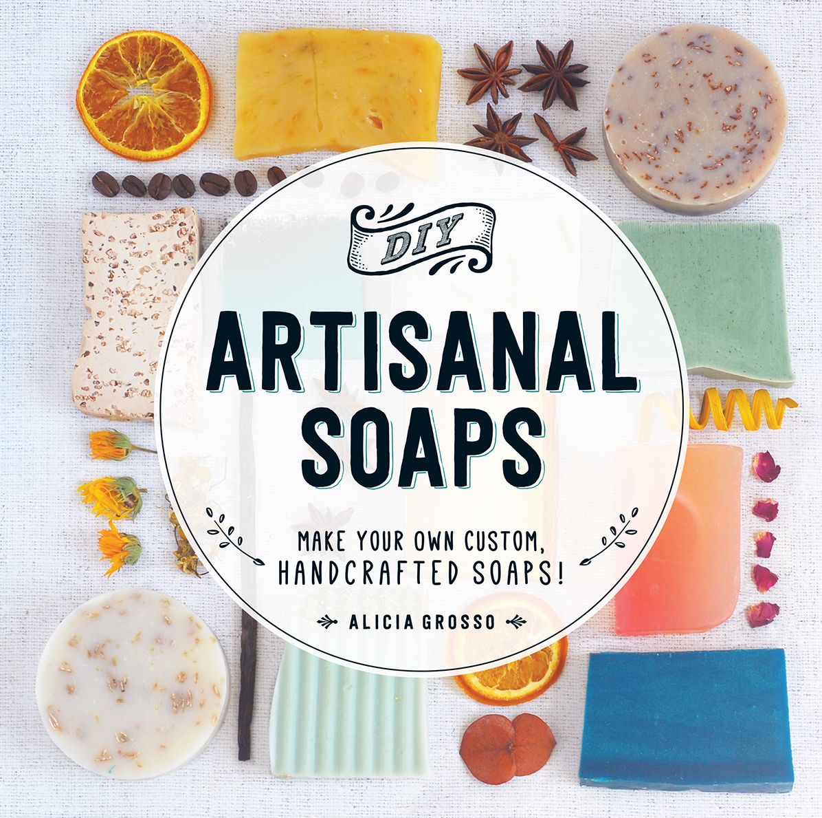 DIY Artisanal Soaps: Make Your Own Custom, Handcrafted Soaps!