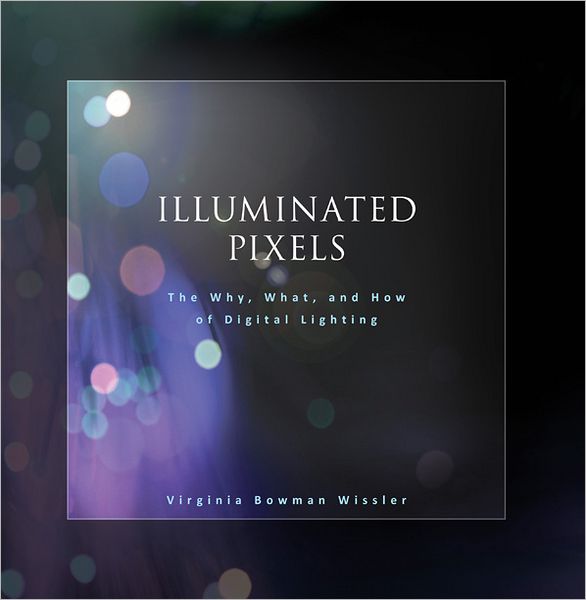 Illuminated Pixels: The Why, What, and How of Digital Lighting