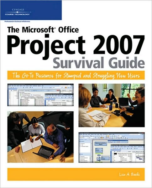 The Microsoft Office Project 2007 Survival Guide: The Go-To Resource for Stumped and Struggling New Users