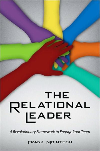 The Relational Leader: A Revolutionary Framework to Engage Your Team