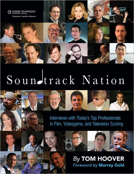 Soundtrack Nation: Interviews with Today's Top Professionals in Film, Videogame, and Television Scoring