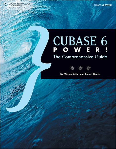 Cubase 6 Power!: The Comprehensive Guide