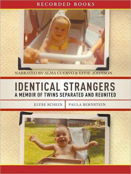 Identical Strangers: A Memoir of Twins Separated and Reunited