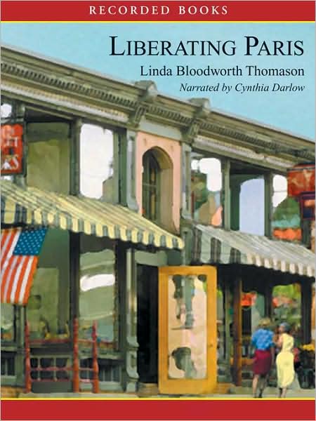 Liberating Paris: A Novel