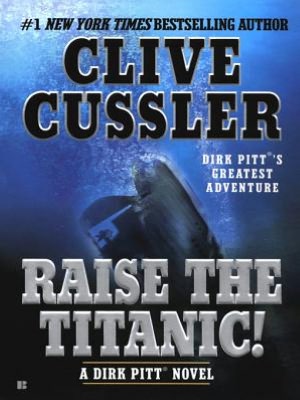 Raise the Titanic! (Dirk Pitt Series #3)