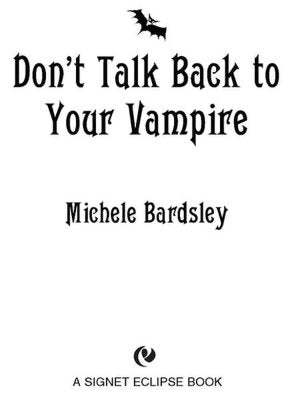 Don't Talk Back to Your Vampire (Broken Heart Series #2)