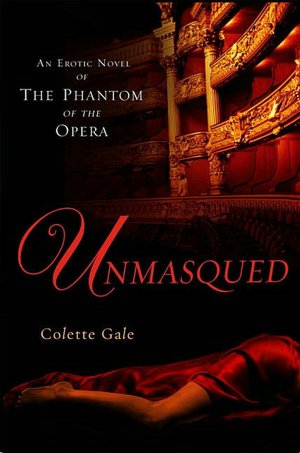 Unmasqued: An Erotic Novel of the Phantom of the Opera