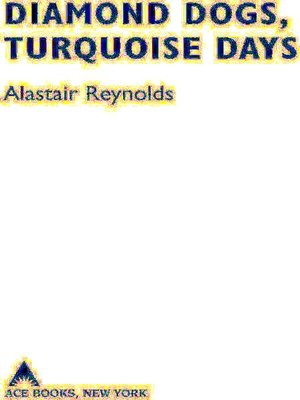 Diamond Dogs, Turquoise Days (Revelation Space Series #6)