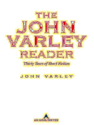 John Varley Reader: Thirty Years of Short Fiction