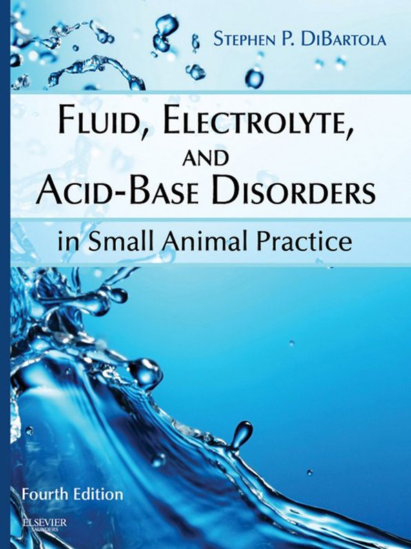 Fluid, Electrolyte, and Acid-Base Disorders in Small Animal Practice - E-Book