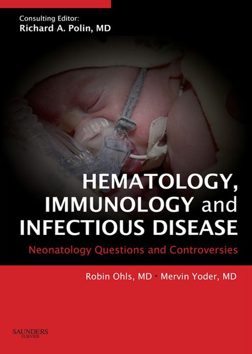 Hematology, Immunology and Infectious Disease: Neonatology Questions and Controversies