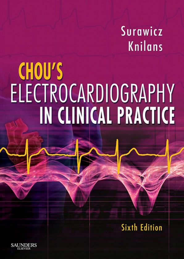 Chou's Electrocardiography in Clinical Practice E-Book: Adult and Pediatric