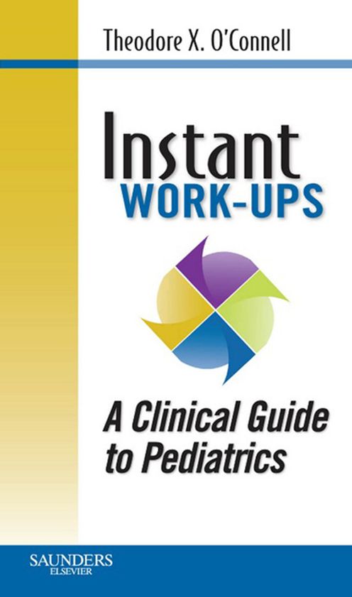 Instant Work-ups: A Clinical Guide to Pediatrics E-Book