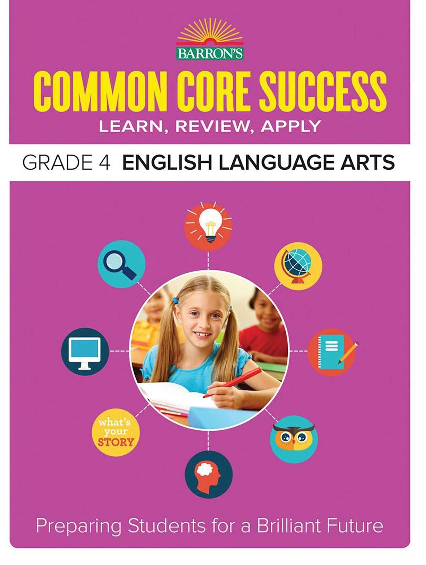 Common Core Success Grade 4 English Language Arts: Preparing Students for a Brilliant Future