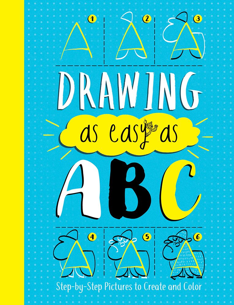Drawing As Easy As ABC : Step-by-step Pictures to Create and Color