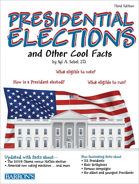 Presidential Elections and Other Cool Facts, 3rd Edition