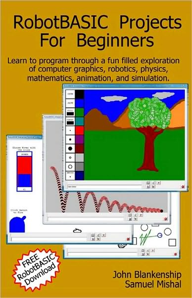 Robotbasic Projects for Beginners: Learn to Program Through an Exploration of Computer Graphics, Robotics, Simulation, and Animation