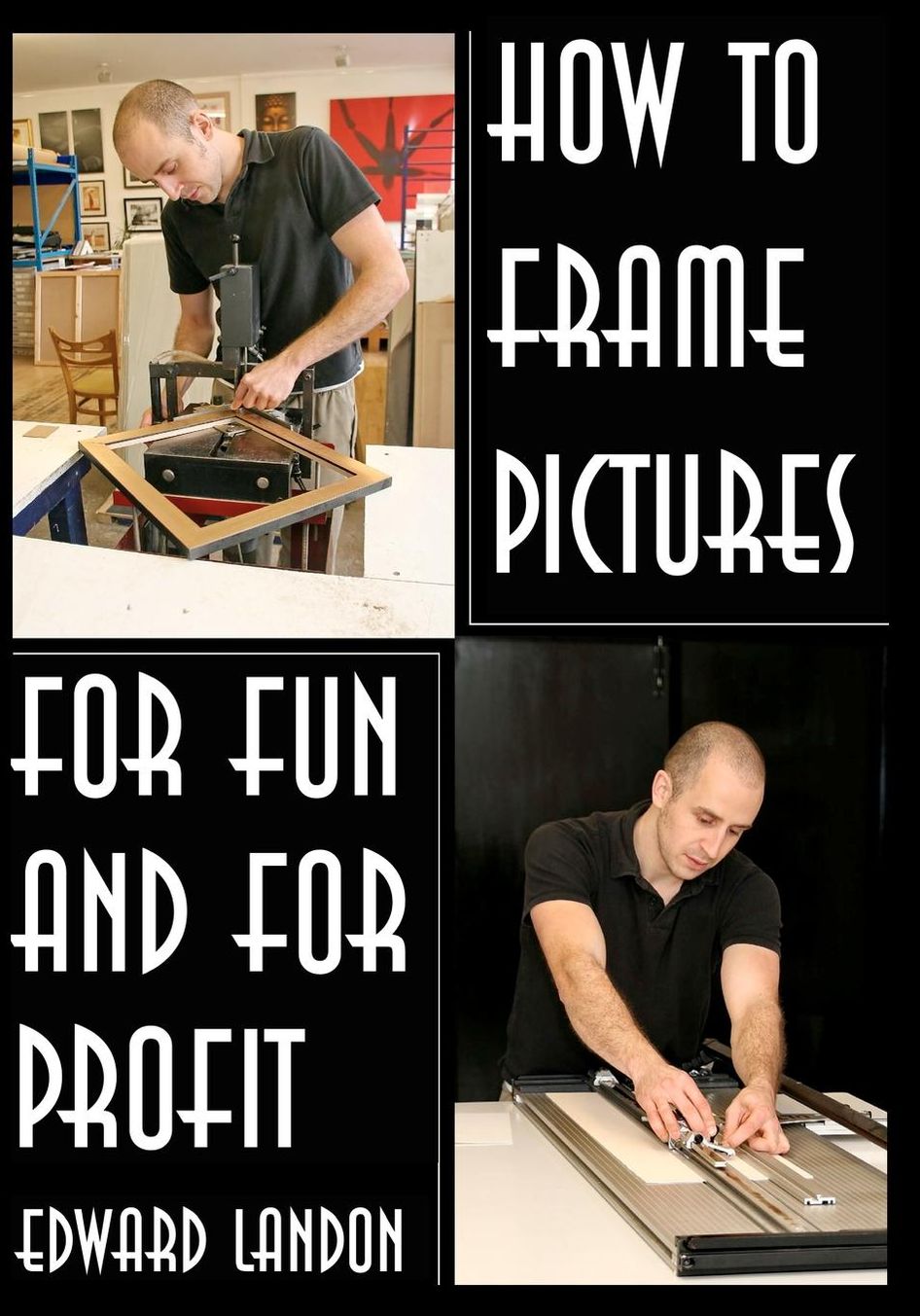 How to Make Picture Frames: For Fun and for Profit