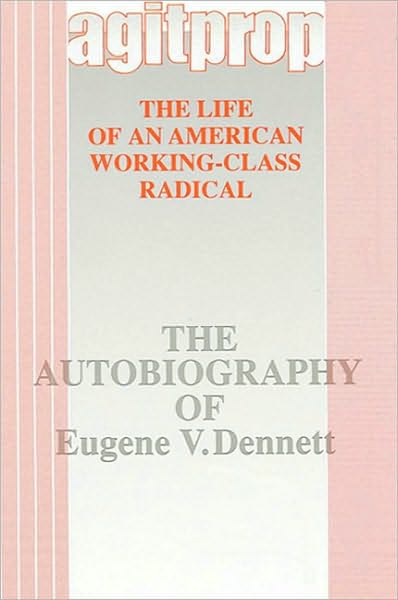 Agitprop: The Life of an American Working-Class Radical