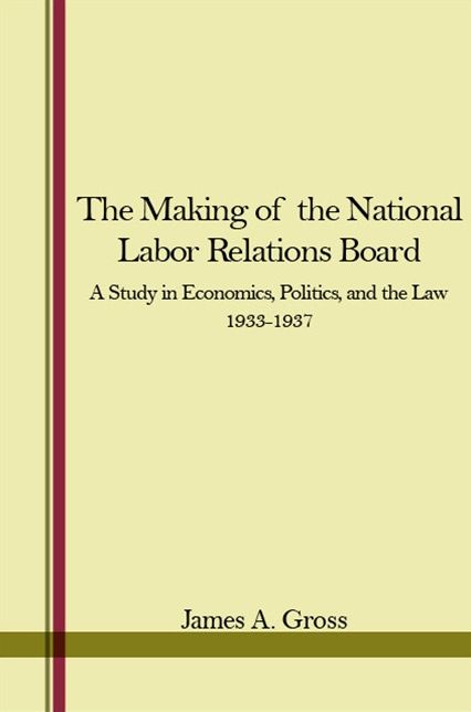 Making of the National Labor Relations Board, The