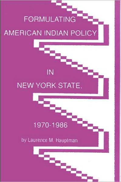 Formulating American Indian Policy in New York State, 1970-1986