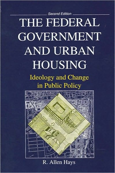 Federal Government and Urban Housing, The,