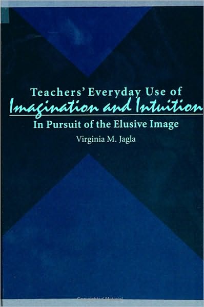 Teachers' Everyday Use of Imagination and Intuition