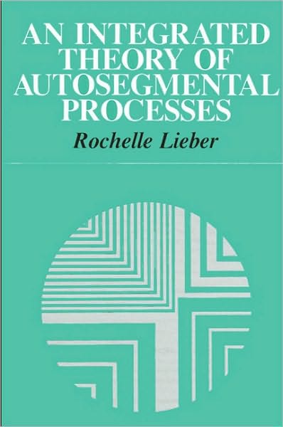 Integrated Theory of Autosegmental Processes, An