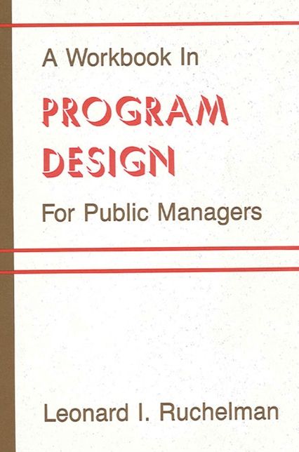 Workbook in Program Design for Public Managers, A
