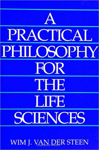 Practical Philosophy for the Life Sciences, A