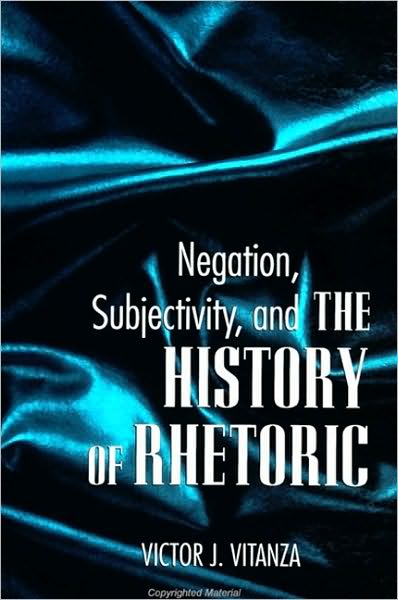Negation, Subjectivity, and The History of Rhetoric
