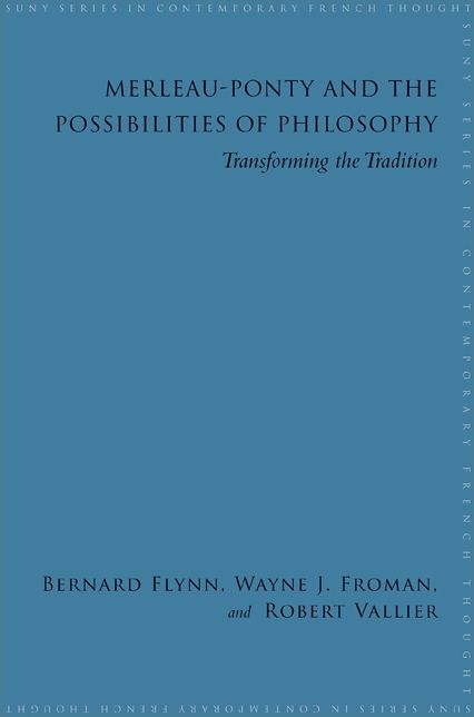 Merleau Ponty and the Possibilities of Philosophy: Transforming the Tradition