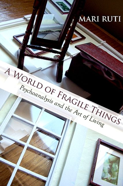 World of Fragile Things, A: Psychoanalysis and the Art of Living