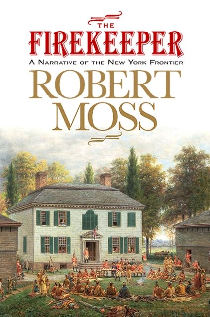 The Firekeeper: A Narrative of the New York Frontier
