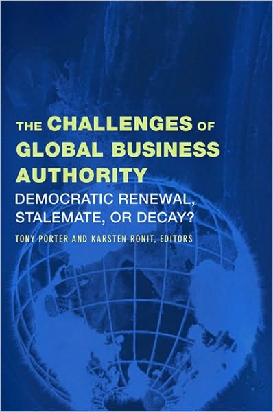 Challenges of Global Business Authority: Democratic Renewal, Stalemate, or Decay?